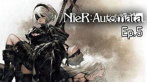 NieR:Automata Ep.5 - Sh!t Just Got Real! (Ending A)