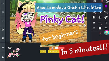 How to make a Gacha Life intro for beginners using KineMaster - very easy tutorial