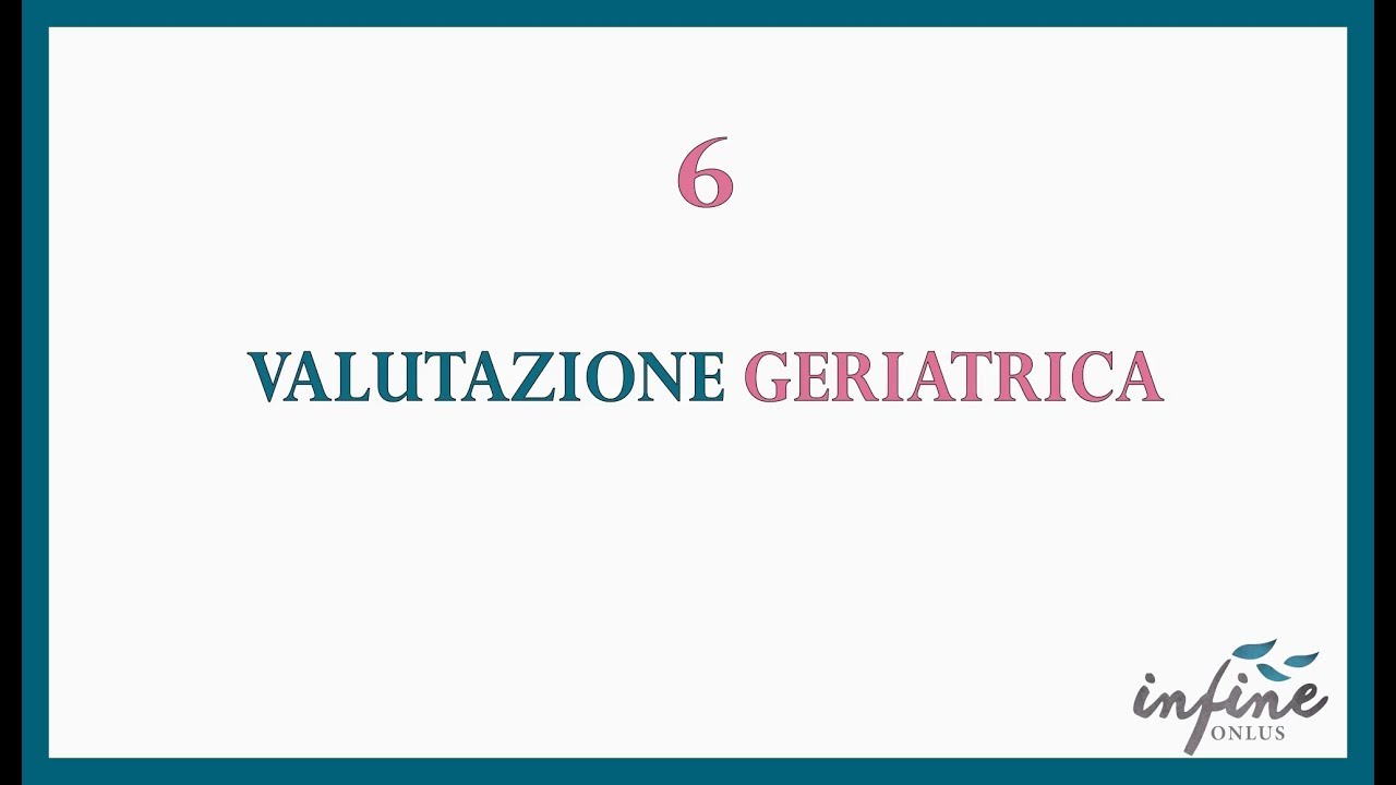 OrientAlzheimer - 6 - Valutazione Geriatrica