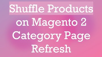 Shuffle Products on Magento 2 Category Page Refresh