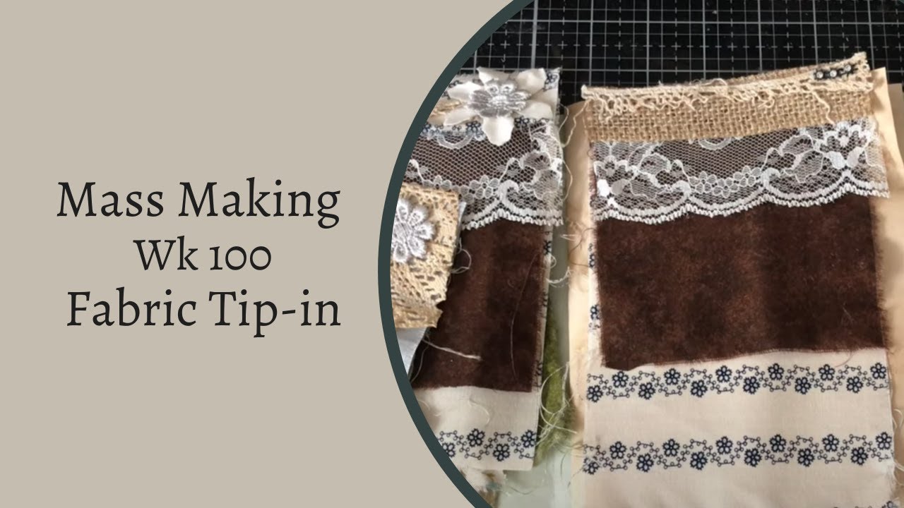 MASS MAKING TUTORIAL - Fabric Tip-In - Tina’s Weekly Workshop 100