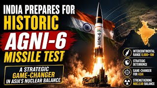 India Prepares for Historic Agni-6 Missile Test: A Strategic Game-Changer in Asia's Nuclear Balance