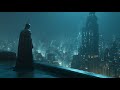 Relax With Batman The Dark Knight Meditation Gotham City Music Ambience 