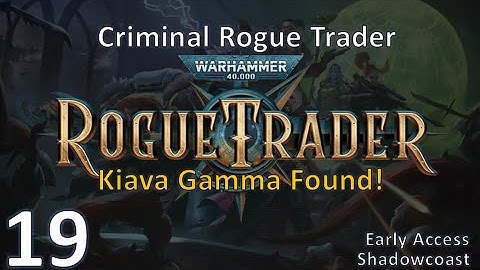 [RT 19] Kiava Gamma Found - Chaos Overrun?!  EA Warhammer 40K Rogue Trader Campaign