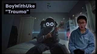 Singer Reacts to Trauma by BoyWithUke!!!