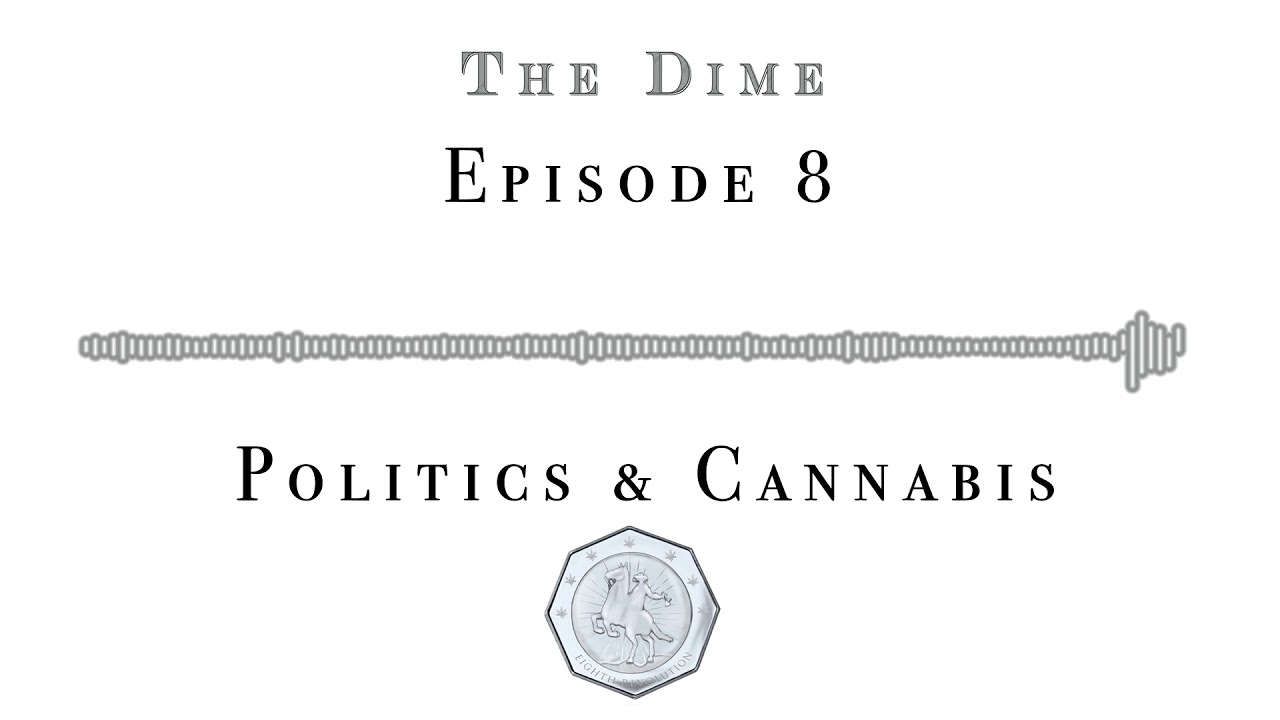 Politics & Cannabis- Dime Hosts (Episode 8)