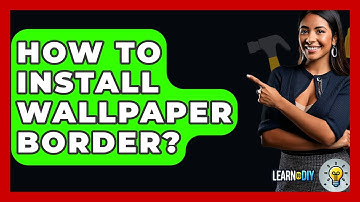 How To Install Wallpaper Border? - LearnToDIY360.com