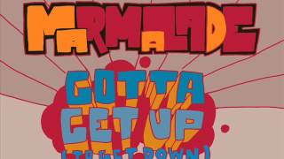 Marmalade- Gotta Get Up (to get down)