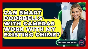 Can Smart Doorbells With Cameras Work With My Existing Chime? - Emerging Tech Insider