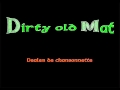 Dirty old mat  dealer de chansonnnette