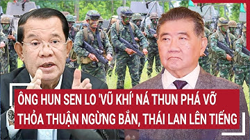 Thái Lan - Campuchia lại nóng: Ông Hun Sen lo 
