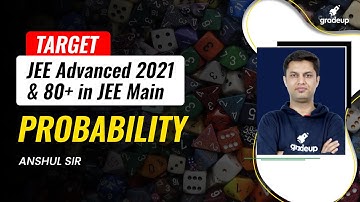 Probability | Maths | Target JEE Advanced 2021 & 80+ in JEE Main | Gradeup | Anshul Sir