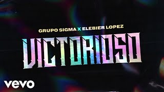 Video thumbnail of "Grupo Sigma, Elebier Lopez - Victorioso (LETRA)"