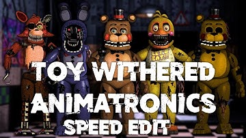 Speed Edit | FNaF | Toy Withered Animatronics