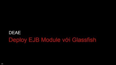 [DEAE] Hướng dẫn deploy EJB Module trên Glassfish