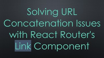 Solving URL Concatenation Issues with React Router