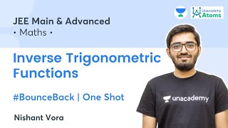 Inverse Trigonometric Functions | One Shot | #BounceBack Series | Unacademy Atoms | Nishant Vora