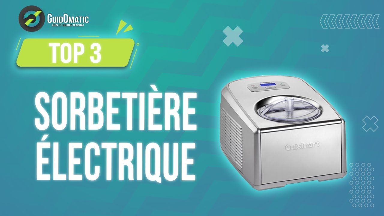 SORBETIÈRE ÉLECTRIQUE [TOP 3] 2024 Comparatif & Guide d