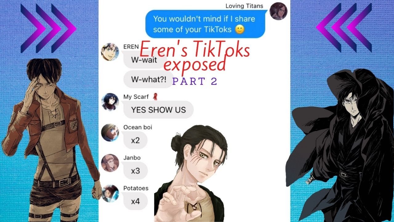 Eren's Tiktoks GET EXPOSED! // PART 2!