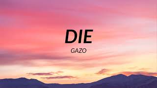 Gazo - DIE (Paroles)