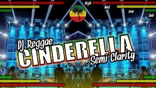 CEK SOUND | CINDERELLA - DJ REGGAE SEMI CLARITY FULL BASS