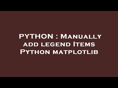 PYTHON : Manually add legend Items Python matplotlib