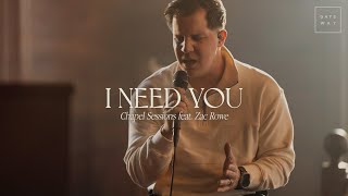 I Need You (Chapel Sessions) | ft. Zac Rowe | Gateway Worship