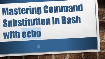Mastering Command Substitution in Bash with echo