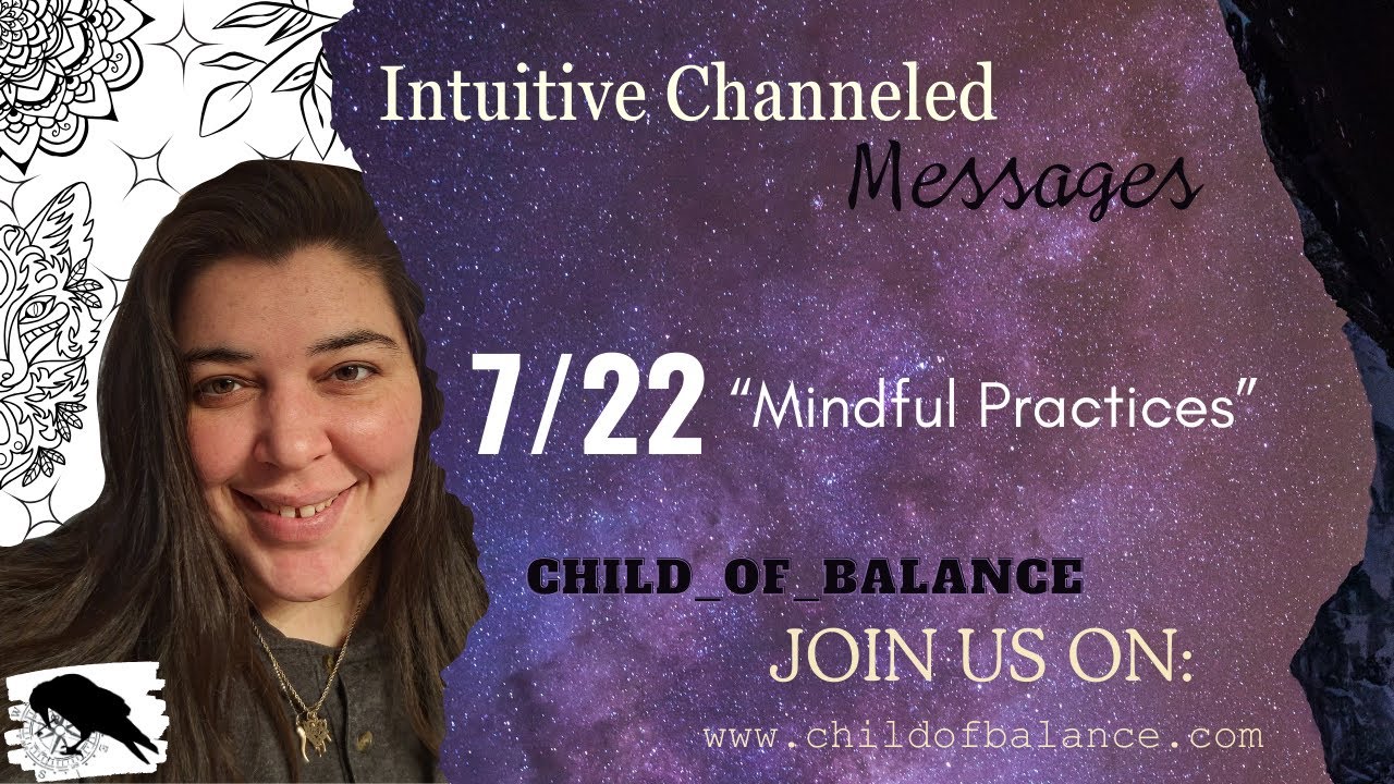 7/22- "Mindful Practices" (Erika M.) Intuitive Channeled Message