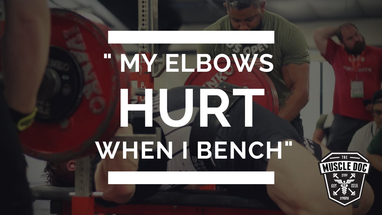 My Elbows Hurt When I Bench Youtube