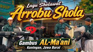 Sholawat Arrobu Sholla - Lagu Sholawat Gambus Kekinian, AL Ma'ani Kuningan, Jawa Barat