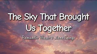 The Sky That Brought Us Together  Emotional Romantic Ballad s