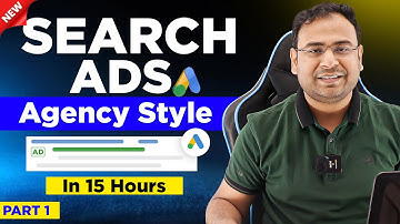 Google Search Ads Full Course | Learn Latest Search Ads in 15 Hours (Updated Content)|  Part-1
