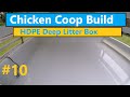 Chicken Coop Build Pt10: HDPE Deep Litter Box