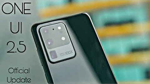 Samsung Galaxy S20 Ultra Official ONE UI 2.5 Update