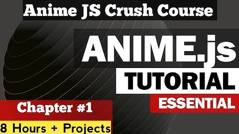 Anime.js Tutorial - JavaScript Animation Engine in 59 Minutes | Anime js