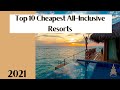 Top 10 CHEAPEST All Inclusive Resorts 2021 | 2021 Travel