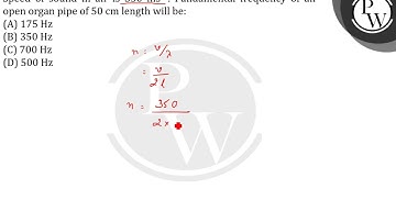  Speed of sound in air is 350ms-1. Fundamental frequency of an open organ pipe of 50cm leng....