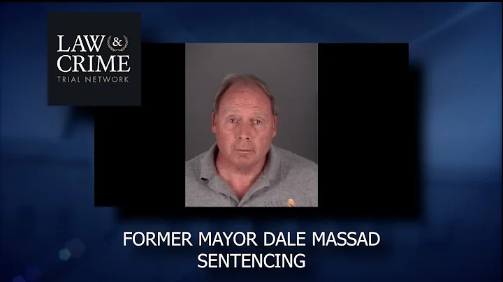 Fmr  Mayor Dale Massad Sentencing