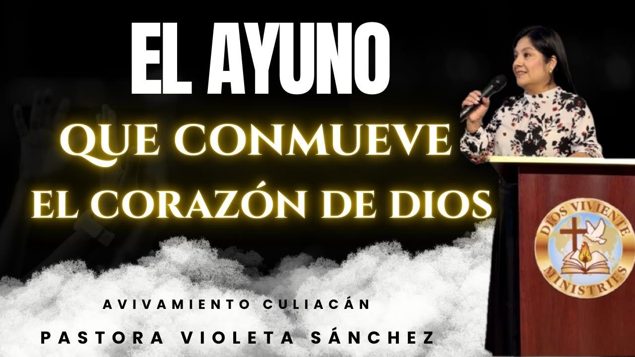 EL AYUNO QUE CONMUEVE EL CORAZÓN DE DIOS, Pas. Violeta Sánchez #avivamiento #ayunodeliberacion #Dios