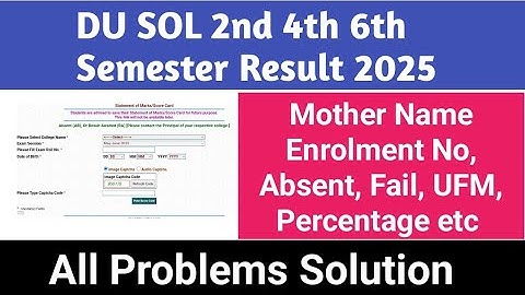 DU SOL RESULT PROBLEM AND SOLUTION 2ND 4TH 6TH SEMESTER 2025 - ABSENT, FAIL, MOTHER NAME 