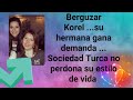 Berguzar Korel ...su hermana gana demanda...Sociedad Turca NO perdona su estilo de vida