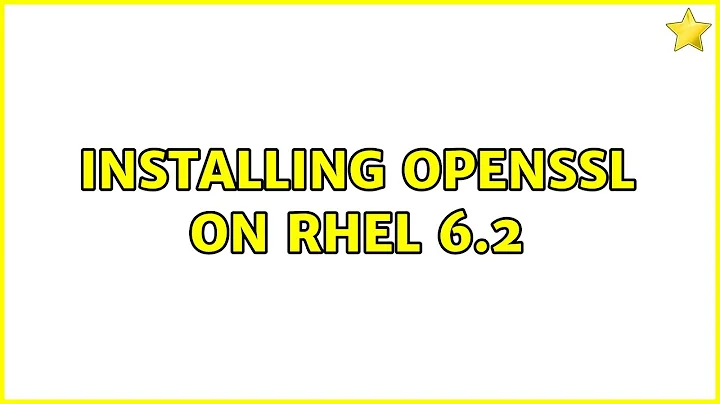 Installing openssl on RHEL 6.2