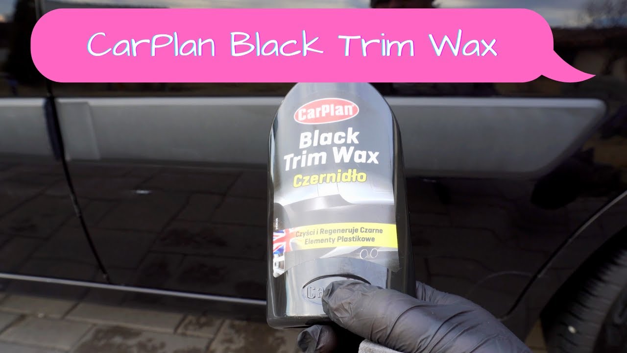 CarPlan Black Trim Wax test YouTube