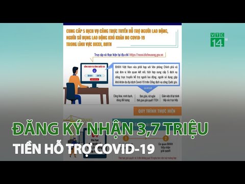 Đăng ký nhận 3,7 triệu đồng tiền hỗ trợ Covid-19 qua cổng dịch vụ công trực tuyến | VTC14