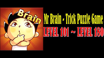 SOLUTIONS & ANSWER MR BRAIN LEVEL 101 ~ MR BRAIN LEVEL 180 MR BRAIN TRICK PUZZLE GAME WALKHTROUGH