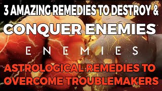 OVER COME YOUR ENEMIES THROUGH THESE REMEDIES