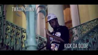 TwaunDawn - Kick Da Door (Official Video) [HD]