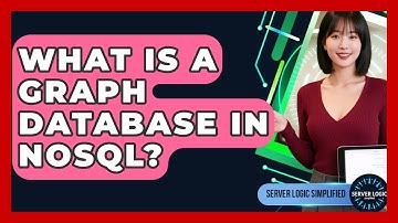 What Is A Graph Database In NoSQL? - Server Logic Simplified
