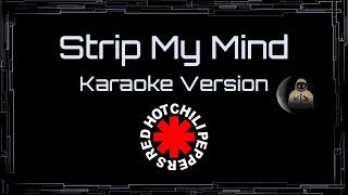 Red Hot Chili Peppers • Strip My Mind (CC Karaoke / Instrumental)